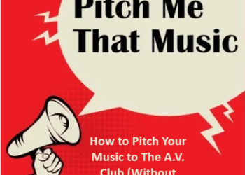 How to Pitch Your Music to The A.V. Club (Without Getting Ignored)